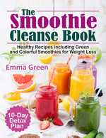 Load image into Gallery viewer, The Smoothie Cleanse Book: Healthy Recipes Including Green and Colorful Smoothies for Weight Loss +10 Day Detox Plan
